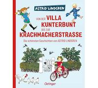 Von der Villa Kunterbunt bis zur Krachmacherstraße: Die schönsten Geschichten von Astrid Lindgren