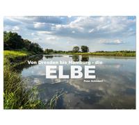 Von Dresden bis Hamburg - die Elbe. (Wandkalender 2026 DIN A2 quer), CALVENDO Monatskalender: Dieser Kalender zeigt 12 Sehenswürdigkeiten entlang Deutschlands zweitlängstem Fluss.