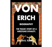 Von Erich Biography: The Tragic Story of a Wrestling Dynasty.