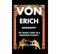 Von Erich Biography: The Tragic Story of a Wrestling Dynasty.