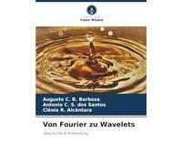 Von Fourier zu Wavelets: Geschichte & Anwendung