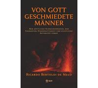 VON GOTT GESCHMIEDETE MÄNNER: Der göttliche Schmiedeprozess, der Charakter, Standhaftigkeit und geistliche Autorität formt