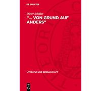 "... von Grund auf anders": Programmatik der Literatur im antifaschistischen Kampf während der dreißiger Jahre (Literatur Und Gesellschaft)