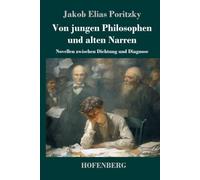 Von jungen Philosophen und alten Narren: Novellen zwischen Dichtung und Diagnose