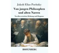 Von jungen Philosophen und alten Narren: Novellen zwischen Dichtung und Diagnose