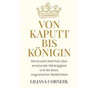 Von kaputt bis Königin: Die brutale Wahrheit über emotionaler Abhängigkeit und die Basis magnetischer Weiblichkeit