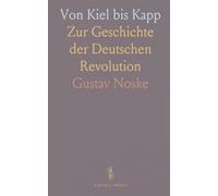 Von Kiel bis Kapp: Zur Geschichte der Deutschen Revolution