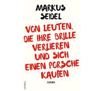 Von Leuten, die ihre Brille verlieren und sich einen Porsche kaufen: Roman