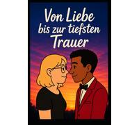 Von Liebe bis zur tiefsten Trauer: Eine wahre Geschichte zwischen Nähe, Verlust und Abhängigkeit