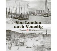 Von London nach Venedig: James Whistler und Hiroyuki Masuyama