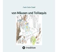 von Mäusen und Tolilaquis: Abenteuer von Mäusen und magischen Wesen in Feld, Wald und Garten