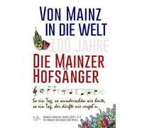 Von Mainz in die Welt: 100 Jahre Die Mainzer Hofsänger