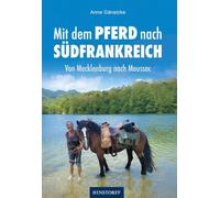 Von Mecklenburg nach Moussac: Meine Reise mit dem Pferd nach Südfrankreich