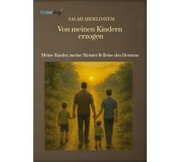 Von meinen Kindern erzogen: Meine Kinder, meine Meister & Reise des Herzens