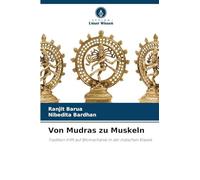 Von Mudras zu Muskeln: Tradition trifft auf Biomechanik in der indischen Klassik