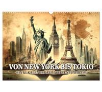 Von New York bis Tokio - Ein KI-Kalender für Weltenbummler (Wandkalender 2026 DIN A3 quer), CALVENDO Monatskalender: Weltreise in Pinselstrichen