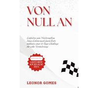 Von Null an: Leitfaden zum Wiederaufbau deines Lebens nach einem Ende, inklusive einer 30-Tage-Challenge für echte Veränderung