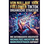 Von null auf 100K Follower: TikTok organische Strategie: Wie datenbasierte Kreativität nachhaltiges Wachstum und Markenvertrauen aufbaut