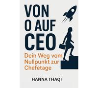 Von Null auf CEO: Dein Weg vom Nullpunkt zur Chefetage