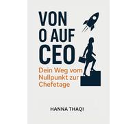 Von Null auf CEO: Dein Weg vom Nullpunkt zur Chefetage