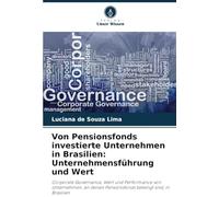 Von Pensionsfonds investierte Unternehmen in Brasilien: Unternehmensführung und Wert: Corporate Governance, Wert und Performance von Unternehmen, an denen Pensionsfonds beteiligt sind, in Brasilien