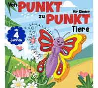 Von Punkt zu Punkt Tiere für Kinder ab 4 Jahren: 100 spannend gestaltete, tolle Motive zum Verbinden und Ausmalen│Mein erstes Punkt-zu-Punkt Buch
