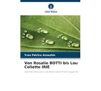 Von Rosalie BOTTI bis Lou Collette IRIÉ