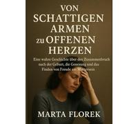 Von schattigen Armen zu offenen Herzen: Eine wahre Geschichte über den Zusammenbruch nach der Geburt, die Genesung und das Finden von Freude am Muttersein