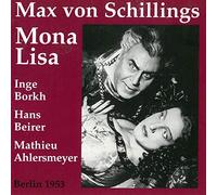 Von Schillings : Mona Lisa. Heger, Ahlersmeyer, Borkh, Beirer, Lang.