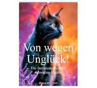 Von wegen Unglück! - Die faszinierende Welt schwarzer Katzen (Wandkalender 2027 DIN A2 hoch), CALVENDO Monatskalender: Das Glück hat schwarzes Fell - der Katzenkalender
