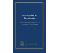 Von Wichern bis Posadowsky: zur Geschichte der Sozialreform und der christlichen Arbeiterbewegung