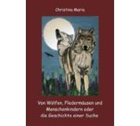 Von Wölfen Fledermäusen Und Menschenkindern Oder Die Geschichte Einer