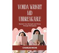 Vonda Wright MD Unbreakable: Reclaim Your Strength and Thrive Through Menopause