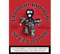 Voodoo Hoodoo Spellbook: More Than 200 Spells Plus Over 100 Authentic New Orleans Formulas for Conjure Oils, Sachet Powders and Gris Gris