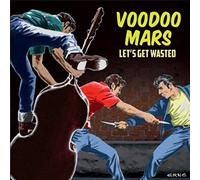 Voodoo Mars - Let's Get Wasted