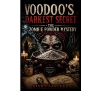 Voodoo's Darkest Secret: The Zombie Powder Mystery