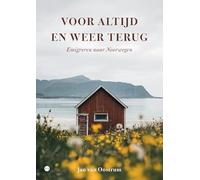 Voor altijd en weer terug: Emigreren naar Noorwegen