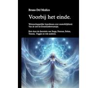 Voorbij het einde. Wetenschappelijke hypothesen over onsterfelijkheid. Van de ziel tot kwantumbewustzijn. Reis door de theorieën van Henry Stapp, Roger Penrose, David Bohm, Giuio Tononi, Federico ...