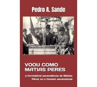 VOOU COMO MATIAS PERES: a formidável ascendência de Matías Pérez