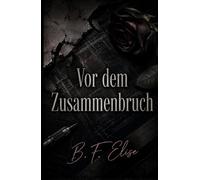 Vor dem Zusammenbruch: Eine Dark-Academia-Romance voller verbotener Gefühle, emotionaler Rivalität und universitärer Spannung (Dark Romance: Dominante ... und Intensive Psychologische Erotik)