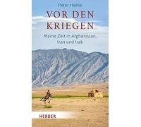 Vor den Kriegen: Meine Zeit in Afghanistan, Iran und Irak