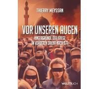 Vor unseren Augen: Hintergründe der Kriege im vorderen Orient nach 9/11