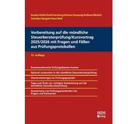 Vorbereitung auf die mündliche Steuerberaterprüfung/Kurzvortrag 2025/2026 mit Fragen und Fällen aus Prüfungsprotokollen, 13. Auflage