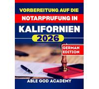Vorbereitung auf die Notarprufung in Kalifornien 2026: Schritt-für-Schritt-Anleitung zum zertifizierten Notar mit aktuellen Gesetzen, Übungsfragen und Expertentipps