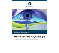 Vorbeugende Psychologie: Es ist leichter zu verhindern als zu beheben