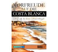Vorfreude auf die Costa Blanca: Das Buch, das deinen Urlaub verlängert