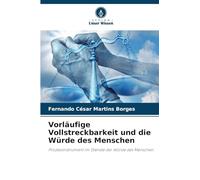 Vorläufige Vollstreckbarkeit und die Würde des Menschen: Prozessinstrument im Dienste der Würde des Menschen