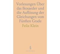 Vorlesungen Über das Ikosaeder und die Auflösung der Gleichungen vom Fünften Grade