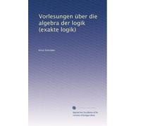 Vorlesungen über die algebra der logik (exakte logik): Volume 3