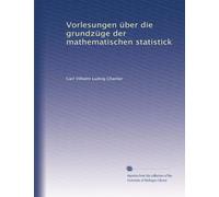 Vorlesungen über die grundzüge der mathematischen statistick